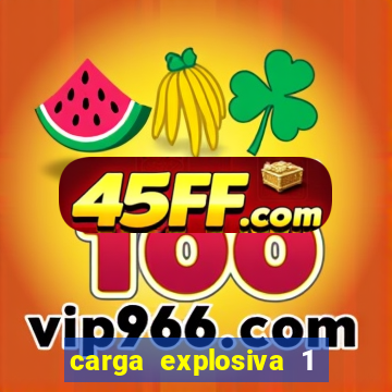 carga explosiva 1 filme completo dublado topflix